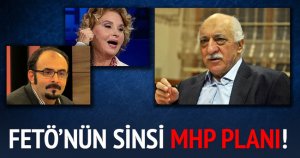 FETÖ'nün MHP planı!