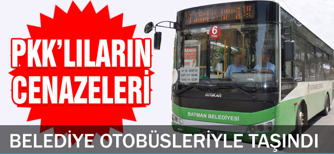 PKK'lıların cenazeleri belediye otobüsleriyle taşındı