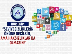 HÜR EKİP: Seviyesizliklerin önüne geçilsin, ama haksızlıklar da olmasın!
