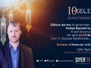 Siyer Vakfı, Zilhicce ayının il 10 gününün önemini anlatan program dizisi başlatıyor