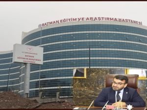 ‘’Batman’a 18 yılda Sağlık Alanında Büyük Yatırımlar Yapıldı’’