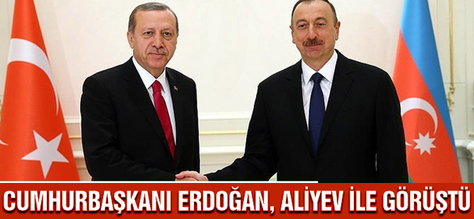 Cumhurbaşkanı Erdoğan, Aliyev ile görüştü