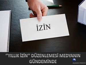 Yıllık izin düzenlemesi medyanın gündeminde