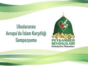 Peygamber Sevdalılarının düzenlediği Uluslararası İslam Karşıtlığı Sempozyumu başladı