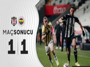 Beşiktaş ile Fener 1-1 'lerini yedi