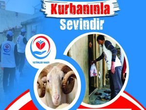 Yetimler Vakfı'ndan "Kurbanınla Sevindir" kampanyasına destek çağrısı