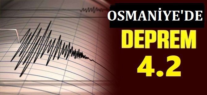 Osmaniye'de 4.2 büyüklüğünde deprem
