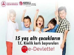 15 yaş altı çocuklar için kimlik kartı başvuruları e-Devlet'te