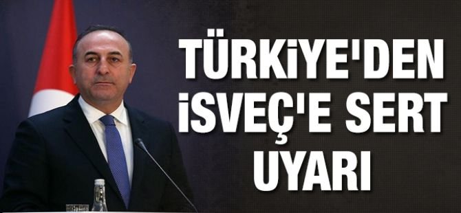 Türkiye'den İsveç'e sert uyarı