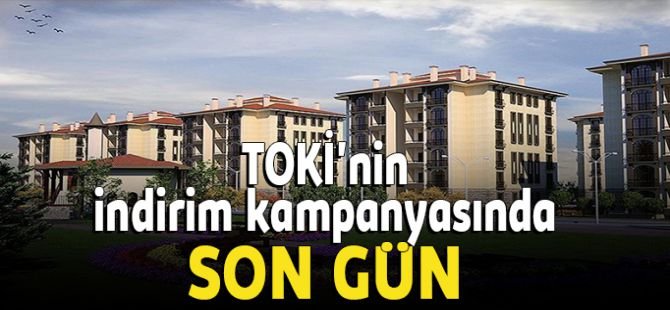 TOKİ'nin yüzde 25 indirim kampanyasında son gün