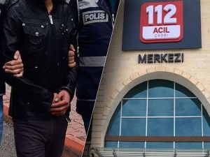 112’ye yaklaşık 11 bin kez asılsız ihbarda bulunan şahıs tutuklandı