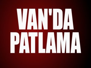 Bir patlamada Van'dan