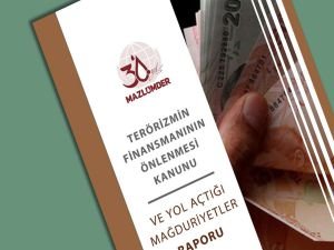 Terörizmin Finansmanının Önlenmesi Kanunu'nun yol açtığı mağduriyetler raporu yayımlandı