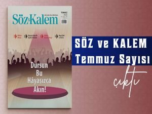 Söz ve Kalem dergisinin temmuz sayısı çıktı