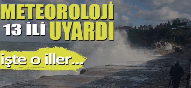Meteorolojiden 13 il için sarı kodlu uyarı