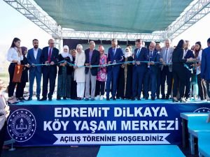 Edremit Dilkaya Köy Yaşam Merkezi hizmete açıldı