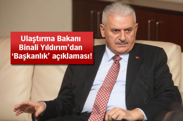 Bakan Binali yıldırım'dan başkanlık açıklaması