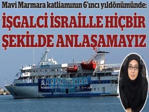 Mavi Marmara katliamı unutulamaz!