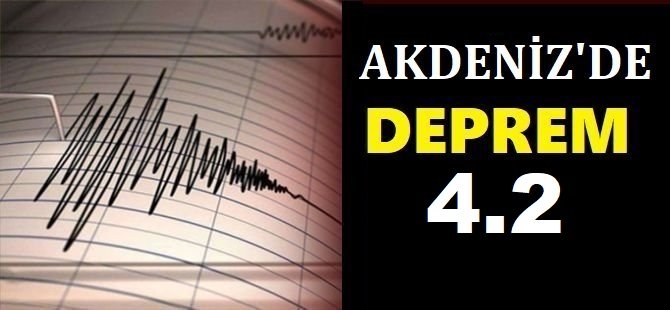 Akdeniz'de 4.2 büyüklüğünde deprem