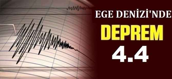 Ege Denizi'nde 4,4 büyüklüğünde deprem