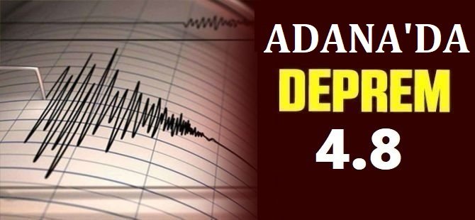 Adana’da 4,8 büyüklüğünde deprem