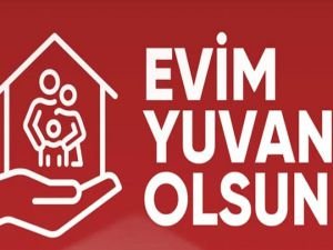 "Evim Yuvan Olsun" kampanyasında başvuru sayısı 10 bine ulaştı