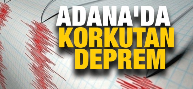 Adana'da Korkutan Deprem!