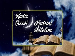 Kadir Gecesinin Kadrini Bilelim