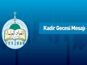 İTTİHADUL ULEMA'dan Kadir Gecesi mesajı