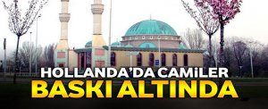 Hollanda Parlamentosu camiler baskı uyguluyor