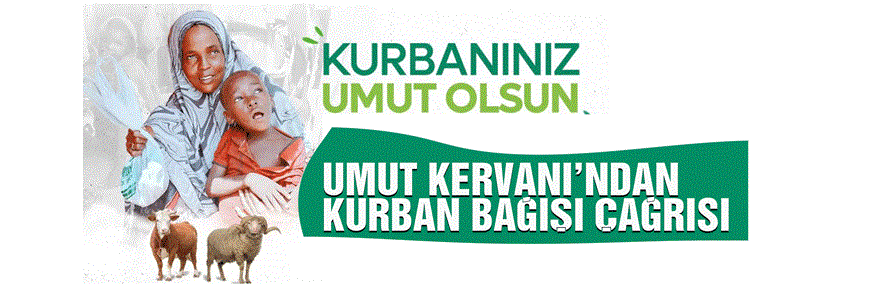 Umut Kervanı Genel Başkanı Kurtaran: Dünyanın dört bir yanına kurbanınız umut olsun