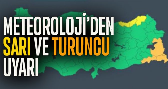 Meteoroloji'den 35 kent için turuncu ve sarı kodlu uyarı