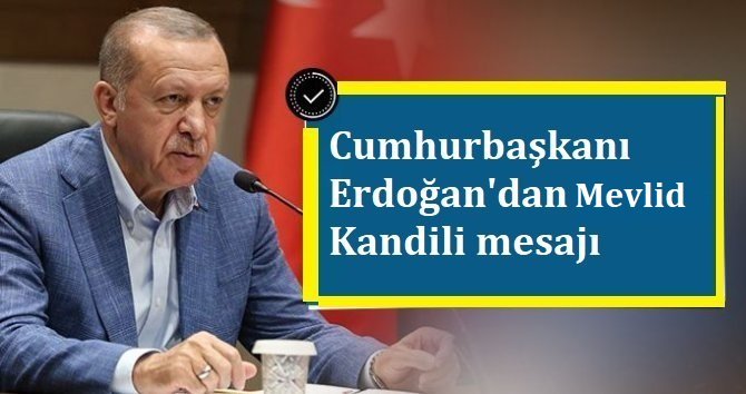 Cumhurbaşkanı Erdoğan'dan Mevlid Kandili paylaşımı