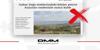 DMM'den "Gabar'daki petrol kuyuları köyleri susuz bıraktı" iddiasına yalanlama