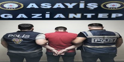 Gaziantep'te yağma suçundan aranan firari yakalandı
