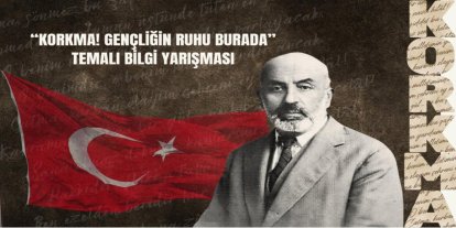 “Korkma Gençliğin Ruhu Burada” temalı bilgi yarışması düzenleniyor