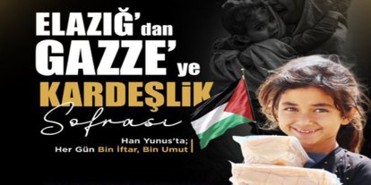 Elazığ’dan Gazze’ye kardeşlik sofrası