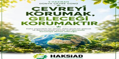 HAKSİAD'dan Dünya Çevre Günü mesajı