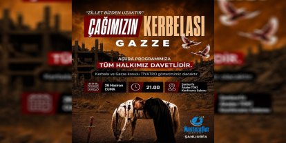 Şanlıurfa'da "Çağımızın Kerbelası Gazze" programı düzenlenecek