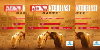 Mustazaflar Cemiyeti'nden "Çağımızın Kerbelası: Gazze" programına davet