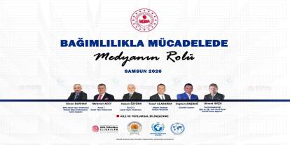Bağımlılıkla Mücadelede Medyanın Rolü Paneli Samsun’da Yapılacak