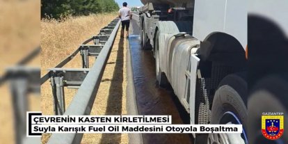 Gaziantep'te otoyola yakıt yağı döken sürücü hakkında adli işlem başlatıldı