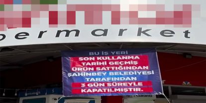 Gaziantep'te tarihi geçmiş ürün satan markete 3 günlük kapatma cezası