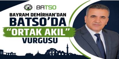 Bayram Demirhan’dan BATSO’da “Ortak Akıl” Vurgusu
