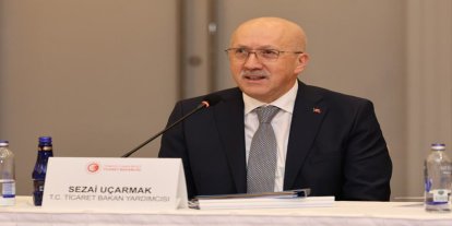 Ticaret Bakan Yardımcısı Uçarmak: Ticaret ve yatırım ortamı sürekli gözden geçiriliyor
