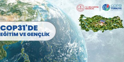 MEB, COP31'de eğitim ve gençlik çalışmalarını dünya gündemine taşıyacak