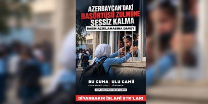 Diyarbakır'da Azerbaycan'daki başörtüsü engellemelerine karşı kitlesel basın açıklaması çağrısı
